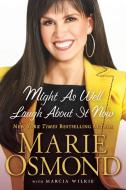 Might as Well Laugh About it Now di Marie Osmond edito da New American Library