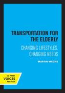 Transportation For The Elderly di Martin Wachs edito da University Of California Press