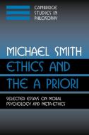 Ethics and the a Priori di Michael Smith edito da Cambridge University Press