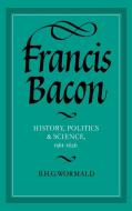 Francis Bacon di B. H. G. Wormald, Wormald Brian Harvey Goodwin edito da Cambridge University Press