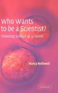 Who Wants to Be a Scientist? di Nancy Rothwell edito da Cambridge University Press