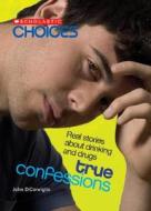 True Confessions: Real Stories about Drinking and Drugs di John DiConsiglio edito da Children's Press(CT)