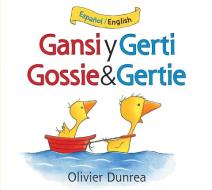 Gansi Y Gerti/gossie And Gertie Bilingual Board Book di Dunrea Olivier Dunrea edito da Hmh Books