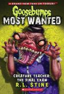 Creature Teacher: The Final Exam (Goosebumps Most Wanted #6) di R. L. Stine edito da SCHOLASTIC