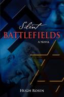 Silent Battlefields di Hugh Rosen edito da iUniverse