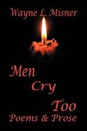 Men Cry Too di Wayne L Misner edito da iUniverse