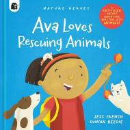 Ava Loves Animals: A Fact-Filled Nature Adventure Bursting with Animals! di Jess French edito da HAPPY YAK