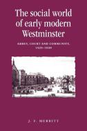 The Social World of Early Modern Westminster di J. F. Merritt edito da Manchester University Press