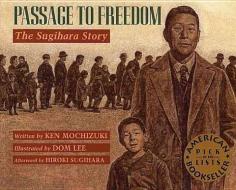 Passage to Freedom: The Sugihara Story di Ken Mochizuki edito da PERFECTION LEARNING CORP