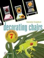 Decorating Chairs di Sammie Crawford edito da Schiffer Publishing Ltd