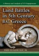 Ray, F:  Land Battles in 5th Century BC Greece di Fred Eugene Ray edito da McFarland