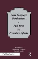 Early Language Development in Full-term and Premature infants di Paula Menyuk, Jacqueline W. Liebergott, Martin C. Schultz edito da Taylor & Francis Inc