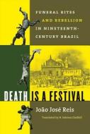 Death Is A Festival di Joao Jose Reis edito da The University Of North Carolina Press