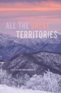 All the Great Territories di Matthew Austin Wimberley edito da SOUTHERN ILLINOIS UNIV PR