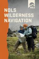 NOLS Wilderness Navigation di Gene Trantham, Darran Wells edito da Stackpole Books