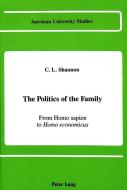 The Politics of the Family di Charles L. Shannon edito da Lang, Peter
