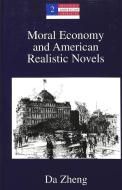 Moral Economy and American Realistic Novels di Da Zheng edito da Lang, Peter