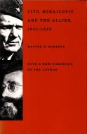 Tito, Mihailovic, and the Allies di Walter R. Roberts edito da Duke University Press