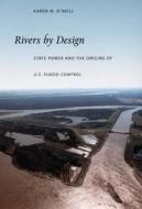 Rivers by Design di Karen M. O'Neill edito da Duke University Press