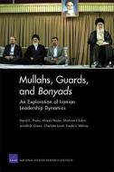 Mullahs, Guards, and Bonyads: an Exploration of Iranian Leadership Dynamics di David E. Thaler, Alireza Nader, Shahram Chubin, Jerrold D. Green, Charlotte Lynch edito da RAND
