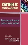 Catholic Social Conscience: Reflection and Action on Catholic Social Teaching edito da GRACEWING