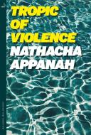 Tropic of Violence di Nathacha Appanah edito da Quercus Publishing