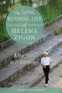 The Long Running Life of Helena Zigon di Jasmina Kozina Praprotnik edito da Northern Illinois University Press