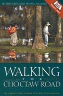 Walking the Choctaw Road: Stories from Red People Memory di Tim Tingle edito da CINCO PUNTOS PR