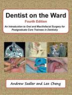 Dentist on the Ward: An Introduction to Oral and Maxillofacial Surgery for Postgraduate Core Trainees in Dentistry di Andrew Sadler, Leo Cheng edito da Andrew Sadler