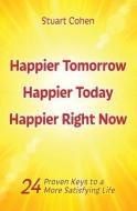 HAPPIER TOMORROW HAPPIER TODAY di Stuart Cohen edito da MEZURIES