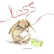 Loss: A book of comfort during sad times di Shirley Harvey edito da LIGHTNING SOURCE INC