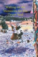 Waiting on the Monsoons for His Desert Soul di RedWulf DancingBare edito da Four Windows Press