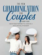 The New Communication for Couples Guide 2021 di Barney Green edito da Barney Green
