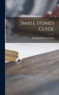 Small Homes Guide edito da LIGHTNING SOURCE INC
