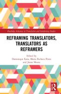 Reframing Translators, Translators As Reframers di Dominique Faria, Marta Pacheco Pinto, Joana Moura edito da Taylor & Francis Ltd