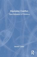 Explosive Conflict di Randall Collins edito da Taylor & Francis Ltd