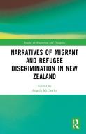 Narratives Of Migrant And Refugee Discrimination In New Zealand edito da Taylor & Francis Ltd