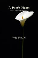 A Poet's Heart di Charles Allen edito da Lulu.com