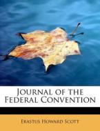 Journal of the Federal Convention di Erastus Howard Scott edito da BiblioLife