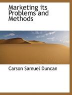 Marketing its Problems and Methods di Carson Samuel Duncan edito da BiblioLife
