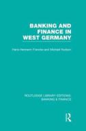 Banking And Finance In West Germany di Hans Hermann Francke, Michael Hudson edito da Taylor & Francis Ltd