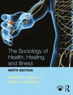 The Sociology of Health, Healing, and Illness di Gregory L. (Roanoke College Weiss edito da Taylor & Francis Ltd