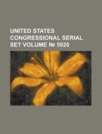 United States Congressional Serial Set Volume 5020 di Anonymous edito da Rarebooksclub.com