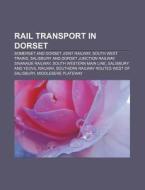 Rail Transport In Dorset: Somerset And D di Books Llc edito da Books LLC, Wiki Series