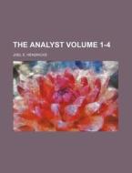 The Analyst Volume 1-4 di Joel E. Hendricks edito da Rarebooksclub.com
