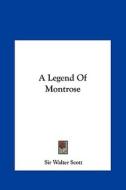 A Legend of Montrose di Walter Scott edito da Kessinger Publishing