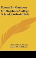 Poems by Members of Magdalen College School, Oxford (1840) di Charles Parish Macray, James Elwin Millard, William Dunn Macray edito da Kessinger Publishing