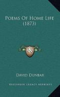 Poems of Home Life (1873) di David Dunbar edito da Kessinger Publishing