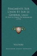 Fragments Sur L'Inde Et Sur Le General Lalli: Et Sur Le Comte de Morangies (1773) di Voltaire edito da Kessinger Publishing