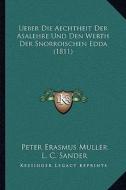 Ueber Die Aechtheit Der Asalehre Und Den Werth Der Snorroischen Edda (1811) di Peter Erasmus Muller edito da Kessinger Publishing